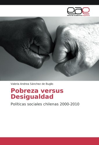 Pobreza versus Desigualdad: Políticas sociales chilenas 2000-2010