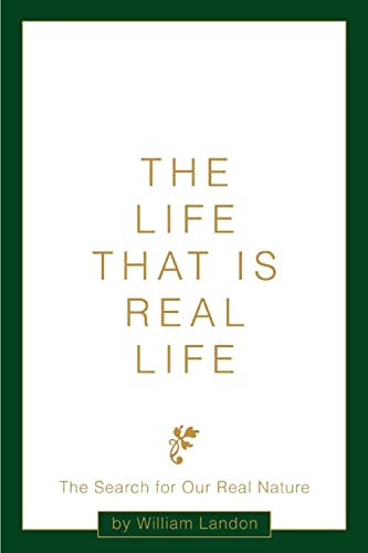The Life That is Real Life: The Search for Our Real Nature