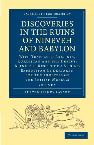Discoveries in the Ruins of Nineveh and Babylon 2 Volume Paperback Set: Discoveries in the Ruins of Nineveh and Babylon: With Travels in Armenia, ... (Cambridge Library Collection - Archaeology)