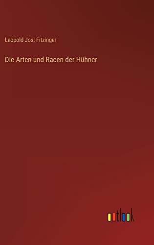 Die Arten und Racen der Hühner