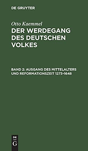 Ausgang des Mittelalters und Reformationszeit 1273–1648: KWDV-B, 2 (Otto Kaemmel: Der Werdegang des deutschen Volkes)