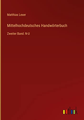 Mittelhochdeutsches Handwörterbuch: Zweiter Band: N-U