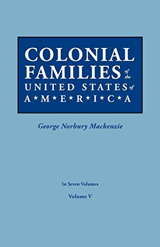 Colonial Families of the United States of America. in Seven Volumes. Volume V