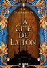 La Cité de Laiton - livre 1 La trilogie Daevabad (broché) (01)