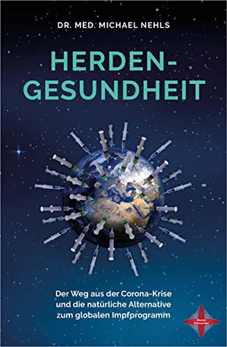 Herdengesundheit: Der Weg aus der Corona-Krise und die natürliche Alternative zum globalen Impfprogramm