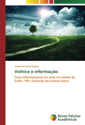 Velhice e informação: Fluxo informacional em asilo na cidade de Cuité - PB e inclusão da pessoa idosa