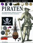 Piraten. Von Kaperkapitänen, Bukanieren, Korsaren, Barbaresken und anderen Seeräubern