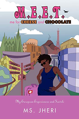 M.E.E.T. me for CHEESE and CHOCOLATE: My European Experiences and Travels
