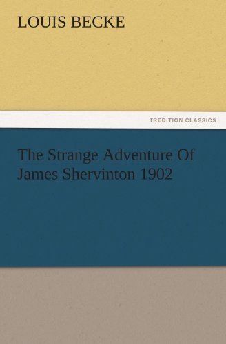 The Strange Adventure Of James Shervinton 1902 (TREDITION CLASSICS)