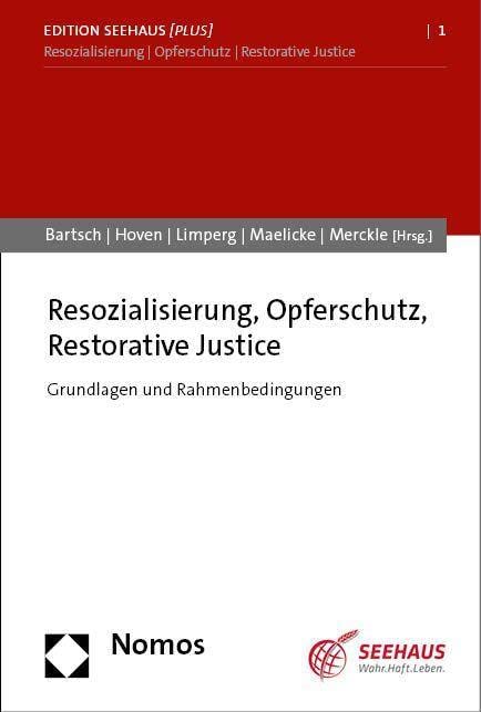 Resozialisierung, Opferschutz, Restorative Justice: Grundlagen und Rahmenbedingungen (Edition Seehaus [plus])