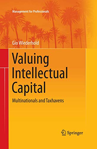 Valuing Intellectual Capital: Multinationals and Taxhavens (Management for Professionals)