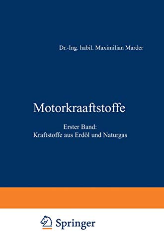 Motorkraftstoffe: Erster Band: Kraftstoffe aus Erdöl und Naturgas
