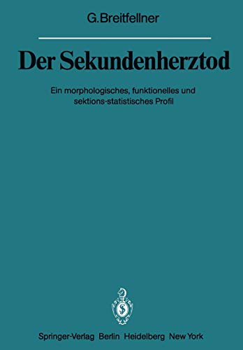 Der Sekundenherztod: Ein Morphologisches, Funktionelles und Sektions-statistisches Profil (Sitzungsberichte der Heidelberger Akademie der Wissenschaften, 1982 / 1982/2)
