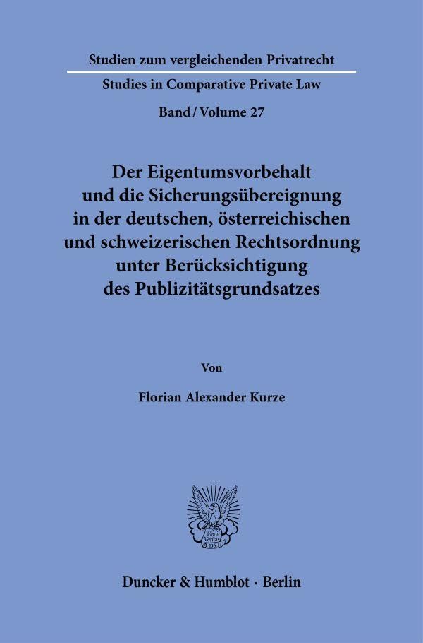 Der Eigentumsvorbehalt und die Sicherungsübereignung in der deutschen, österreichischen und schweizerischen Rechtsordnung unter Berücksichtigung des ... - Studies in Comparative Private Law)