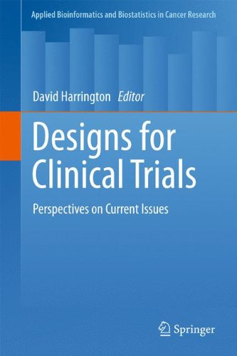 Designs for Clinical Trials: Perspectives on Current Issues (Applied Bioinformatics and Biostatistics in Cancer Research)