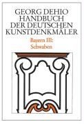 Bayern 3. Schwaben. Handbuch der Deutschen Kunstdenkmäler: BD III