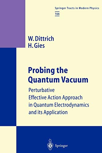 Probing the Quantum Vacuum: Perturbative Effective Action Approach in Quantum Electrodynamics and its Application (Springer Tracts in Modern Physics, 166, Band 166)