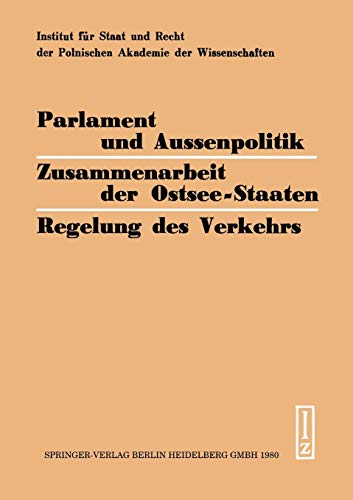 Parlament und Aussenpolitik Zusammenarbeit der Ostsee-Staaten Regelung des Verkehrs: Viertes Kolloquium der bundesdeutschen und polnischen Juristen 1978 (German Edition)