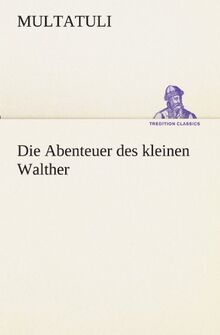 Die Abenteuer des kleinen Walther (TREDITION CLASSICS)