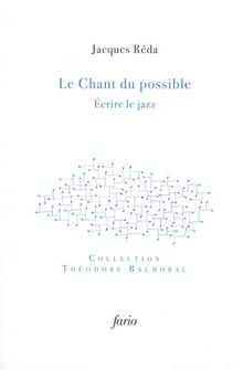 Le chant du possible : écrire le jazz