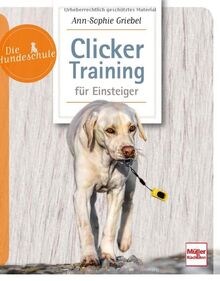 Clicker-Training für Einsteiger (Die Hundeschule) von Griebel, Ann-Sophie | Buch | Zustand sehr gut