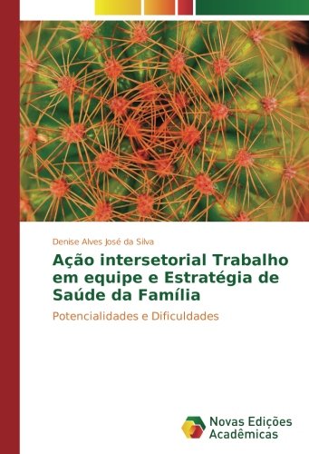 Ação intersetorial Trabalho em equipe e Estratégia de Saúde da Família: Potencialidades e Dificuldades