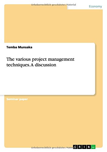 The various project management techniques. A discussion
