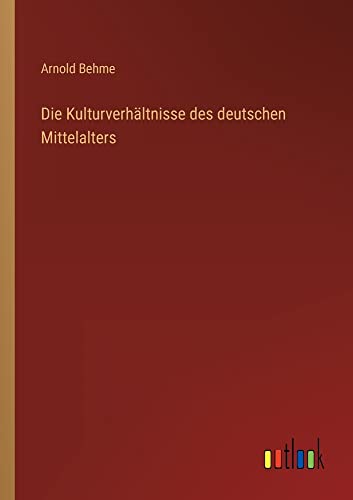 Die Kulturverhältnisse des deutschen Mittelalters