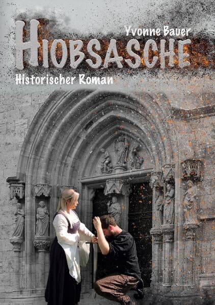 Hiobsasche: Historischer Mühlhausen Roman - Band 3 - (Mühlhausen-Trilogie)