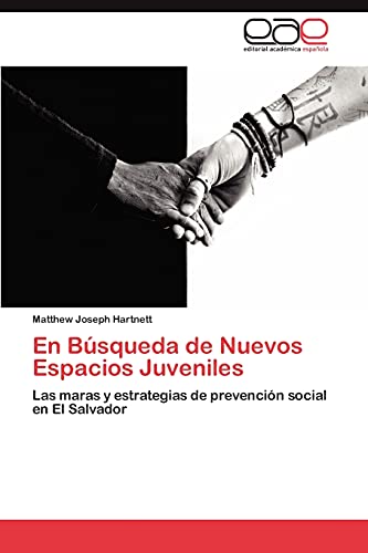 En Búsqueda de Nuevos Espacios Juveniles: Las maras y estrategias de prevención social en El Salvador