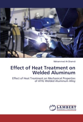 Effect of Heat Treatment on Welded Aluminum: Effect of Heat Treatment on Mechanical Properties of ATIG Welded Aluminum Alloy