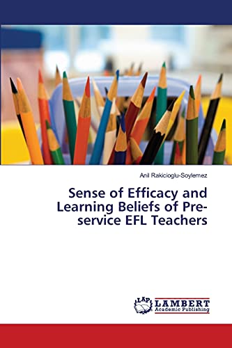 Sense of Efficacy and Learning Beliefs of Pre-service EFL Teachers