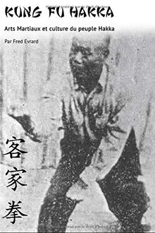 Kung Fu Hakka: Arts martiaux et culture du peuple Hakka