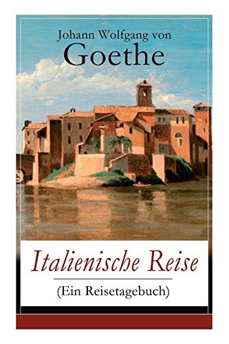 Italienische Reise (Ein Reisetagebuch)