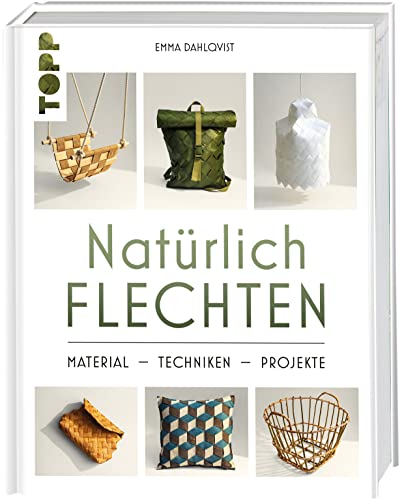 Natürlich Flechten: Material, Techniken, Projekte