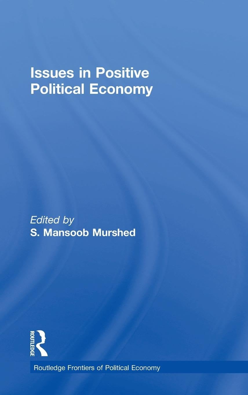 Issues in Positive Political Economy (Routledge Frontiers of Political Economy, 42)