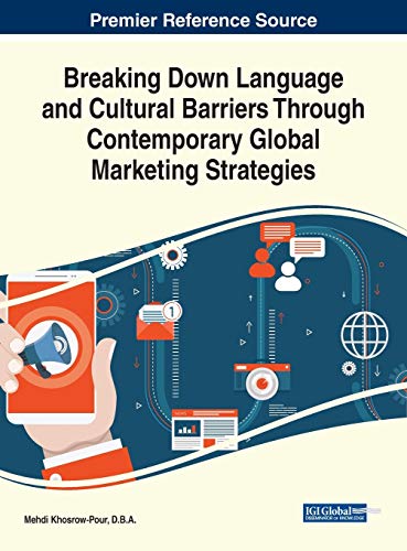 Breaking Down Language and Cultural Barriers Through Contemporary Global Marketing Strategies (Advances in Marketing, Customer Relationship Management, and E-services)