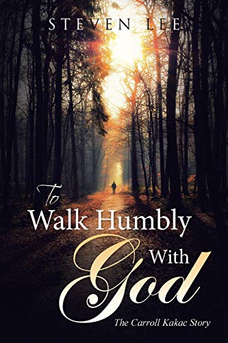 To Walk Humbly With God: The Carroll Kakac Story