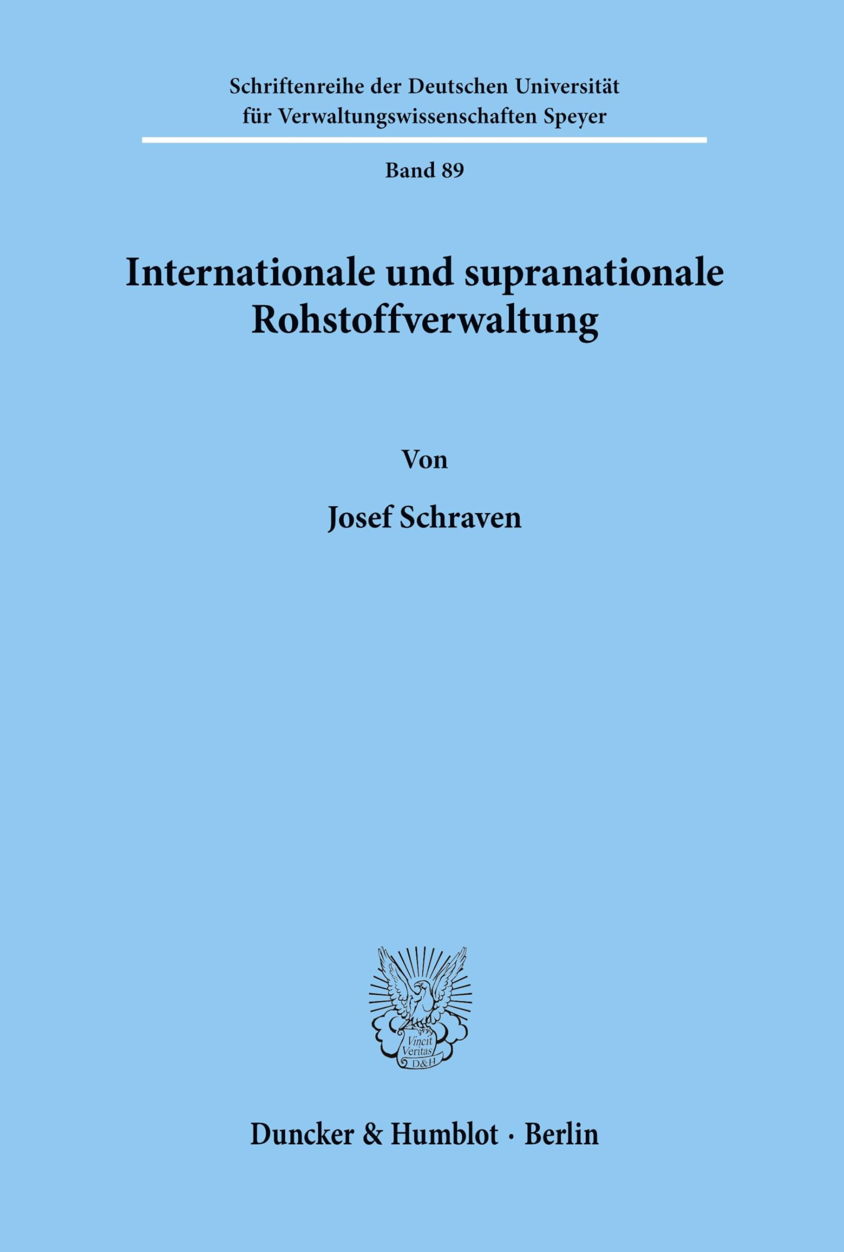 Internationale und supranationale Rohstoffverwaltung. (Schriftenreihe der Hochschule Speyer, Band 89)