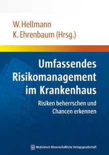 Umfassendes Risikomanagement im Krankenhaus: Risiken beherrschen und Chancen erkennen