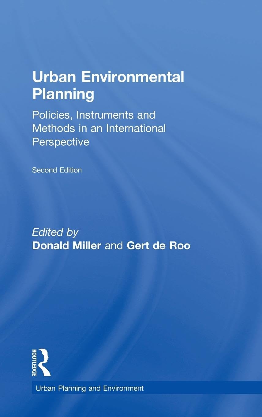 Urban Environmental Planning: Policies, Instruments and Methods in an International Perspective (Urban Planning and Environment)