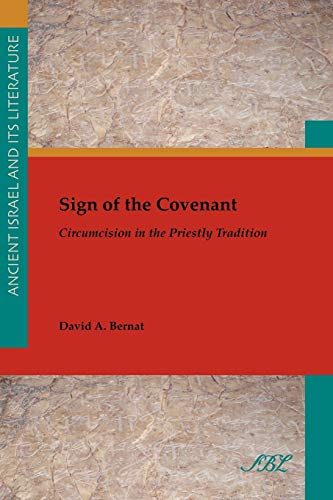 Sign of the Covenant: Circumcision in the Priestly Tradition (Ancient Israel and Its Literature, Band 3)