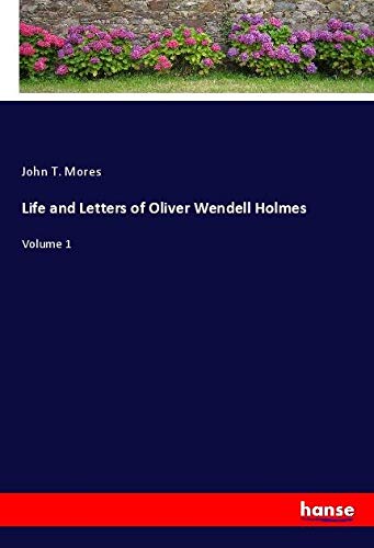 Life and Letters of Oliver Wendell Holmes: Volume 1
