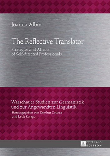 The Reflective Translator: Strategies and Affects of Self-directed Professionals (Warschauer Studien zur Germanistik und zur Angewandten Linguistik)