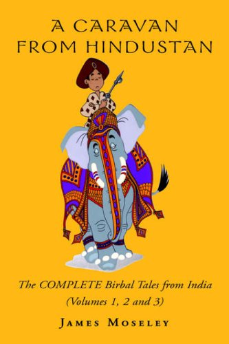 A Caravan from Hindustan: The Complete Birbal Tales from the Oral Traditions of India