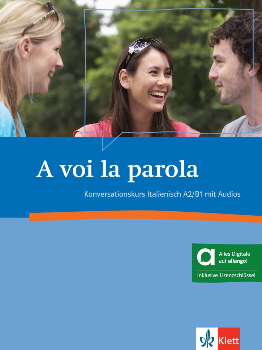 A voi la parola A2/B1 - Hybride Ausgabe allango: Konversationskurs Italienisch. Kursbuch mit Audios inklusive Lizenzschlüssel allango (24 Monate)
