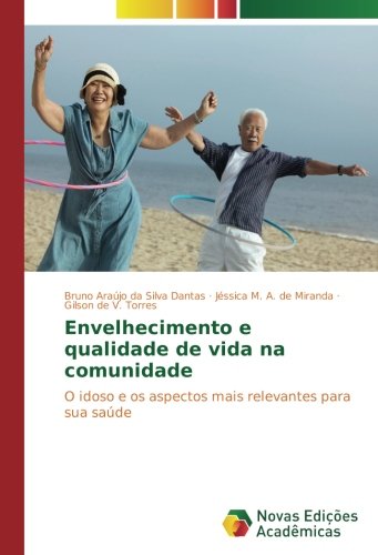 Envelhecimento e qualidade de vida na comunidade: O idoso e os aspectos mais relevantes para sua saúde