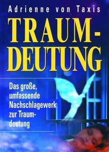 Traumdeutung. Das grosse, umfassende Nachschlagewerk zur Traumdeutung