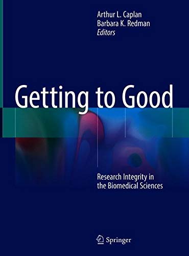 Getting to Good: Research Integrity in the Biomedical Sciences