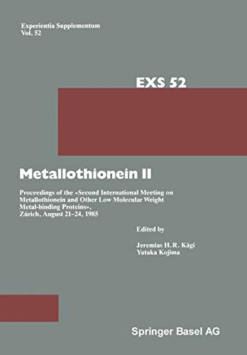 Metallothionein II: Proceedings of the «Second International Meeting on Metallothionein and Other Low Molecular Weight Metalbinding Proteins», Zürich, ... 1985 (Experientia Supplementum, 52, Band 52)